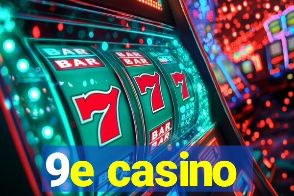 9e casino